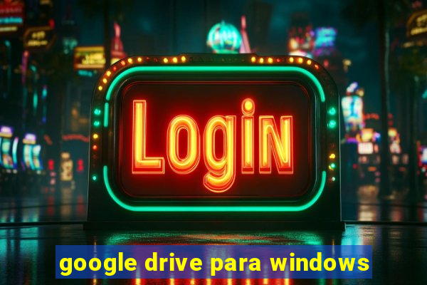 google drive para windows